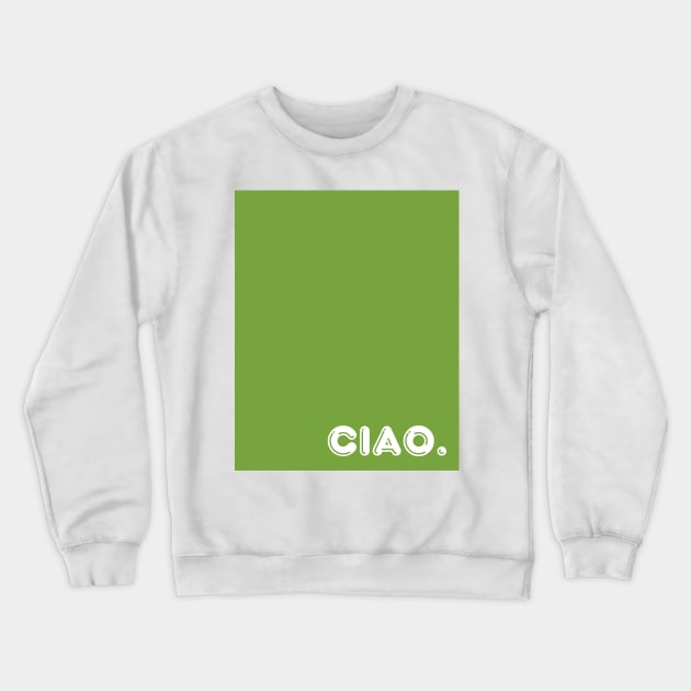 Green Ciao Crewneck Sweatshirt by April Twenty Fourth